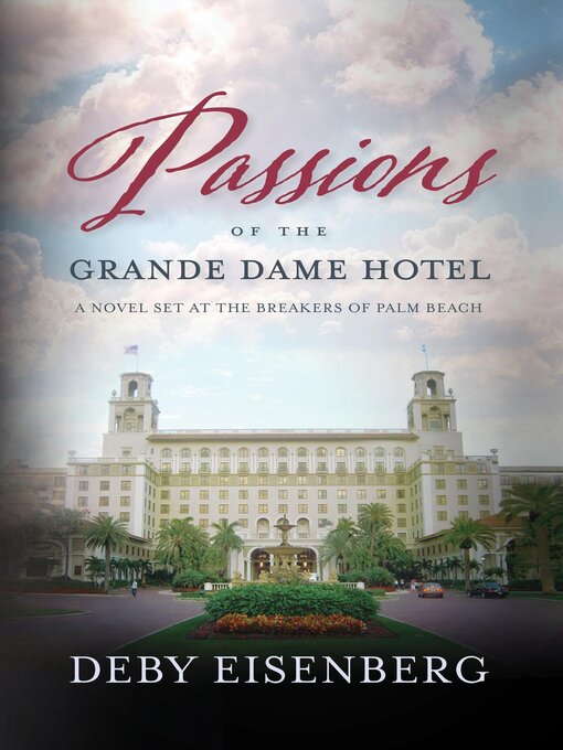 Title details for Passions of the Grande Dame Hotel by Deby Eisenberg - Available
